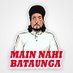 Main Nahi Bataunga (@menhibataunga) Twitter profile photo Main Nahi Bataunga (@menhibataunga) Twitter profile photo