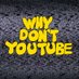 Why Don't YouTube? (@whydontyoutube) Twitter profile photo Why Don't YouTube? (@whydontyoutube) Twitter profile photo