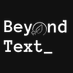 Beyond Text_ (@beyondtext_) Twitter profile photo Beyond Text_ (@beyondtext_) Twitter profile photo