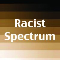 RacistSpectrum (@racistspectrum) 's Twitter Profile