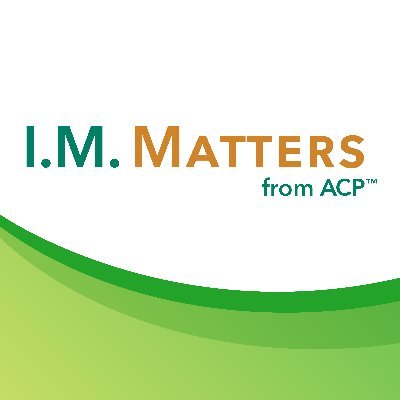 I.M. Matters from ACP provides news and information for internal medicine physicians about the practice of medicine.