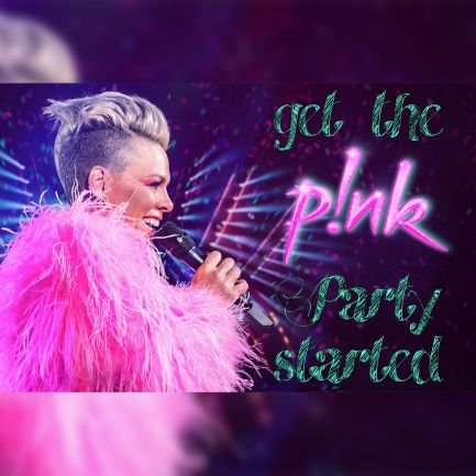 much more on IG @get.the_pink_party.started 
🩷P!NK Fanpage💜