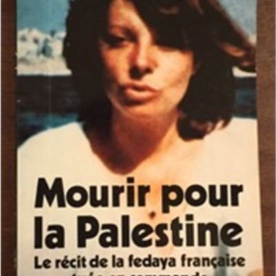 (Mourir pour la Palestine) Le récit de la fedaya française tuée en commando· 
Françoise Kesteman
Editeur : P-M Favre (1985)