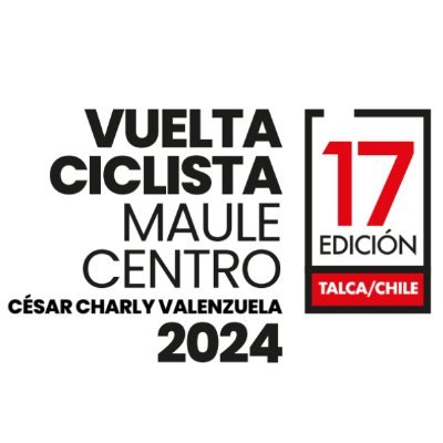 XVII Edición de la Vuelta Ciclista Maule Centro - Homenaje a César Charly Valenzuela -  25 al 28 de enero de 2024 - Te esperamos!!!