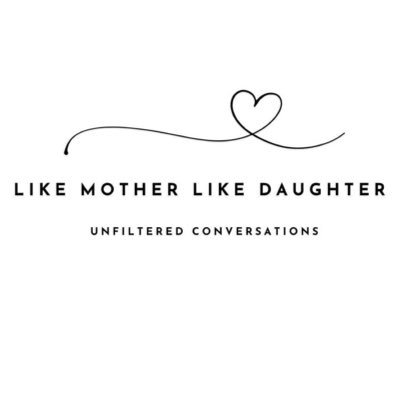 Like Mother, Like Daughter Podcast ❤️ | Raw | Real | Unfiltered |