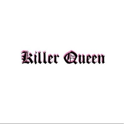 Killer queen. 👑