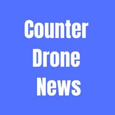 Counter Drone Systems: CUAS #CounterDrone, #Drones, Tech news and updates.