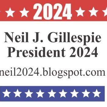 Hello, today Jan-09-2024, I launched my 2024 campaign Neil J. Gillespie for President, No Party Affiliation (NPA). See my extended bio for more information.