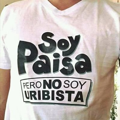 Antiuribista. Paisa de pura sepa. Viviendo en Bogota.