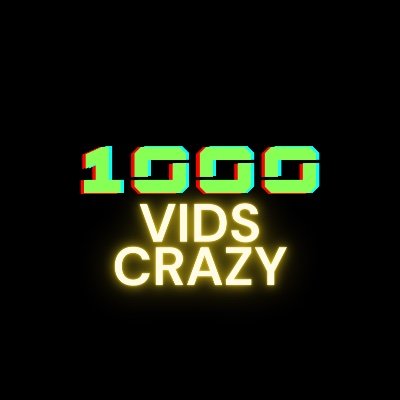 1000vidscrazy Profile Picture