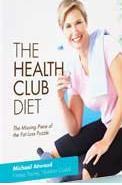 The Health Club Diet will will provide you with a long-term blueprint for lasting weight control, improved self-esteem, and a happy, healthy way of life.
