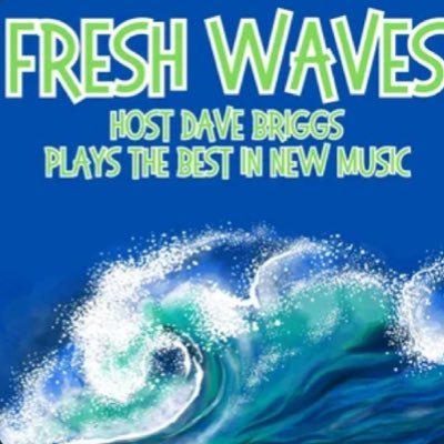 Host Dave Briggs plays the best in new music weekly on Fresh Waves, a 20-minute show available on demand on Spotify and broadcasting on Radio Free Madness.