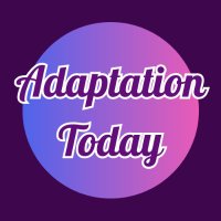 Adaptation Today (@adaptationtoday) 's Twitter Profile