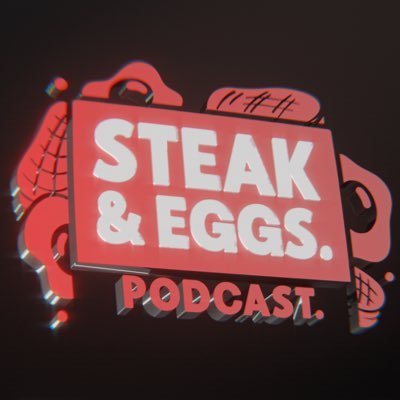 Steak & Eggs Podcast