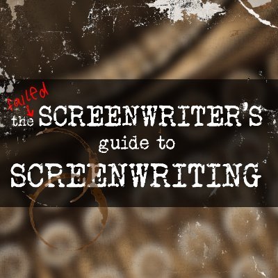 The (Failed) Screenwriter's Guide to Screenwriting