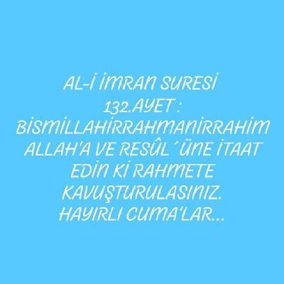 muro018's profile picture. AL-İ İMRAN SURESİ 132.AYET :
BİSMİLLAHİRRAHMANİRRAHİM

ALLAH'A VE RESÛL´ÜNE İTAAT EDİN Kİ RAHMETE KAVUŞTURULASINIZ.