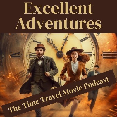 Excellent Adventures: The Time Travel Movie Podcast, a new podcast from @cheshellen @jasclarkewriter & Paul Tonks. Want to be a guest? Contact Ellen.
