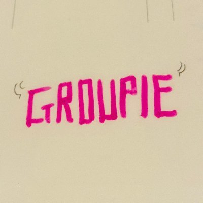 “GROUPIE”