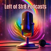 LeftofStr8Podcasts(@LeftofStr8Radio) 's Twitter Profile Photo