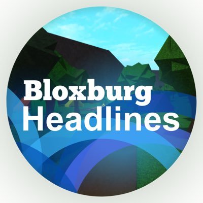 Bloxburg Headlines