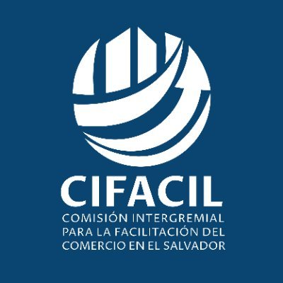 🌎📈 Comisión Intergremial para la Facilitación del Comercio en El Salvador - CIFACIL. Nos especializamos en la #FacilitacióndelComercio y #ComercioExterior