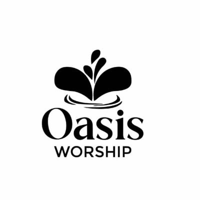 Oasis Worship- Where the well of God's praise never runs dry