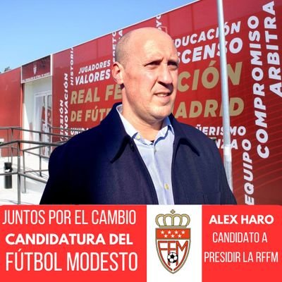 Candidatura de ALEX HARO  a la presidencia de la Real Federación de Fútbol de Madrid