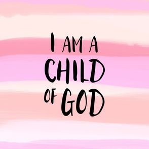 I am a child of God