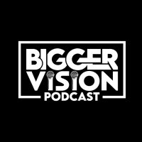 BiggerVisionPodcast (@biggervisionpod) 's Twitter Profile