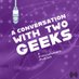 A Conversation With Two Geeks (@convowith2geeks) Twitter profile photo A Conversation With Two Geeks (@convowith2geeks) Twitter profile photo