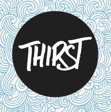 The mission of THIRST is to connect, inspire, and equip the NEXT GENERATION to meet the unique challenges they face in their communities & everyday lives.