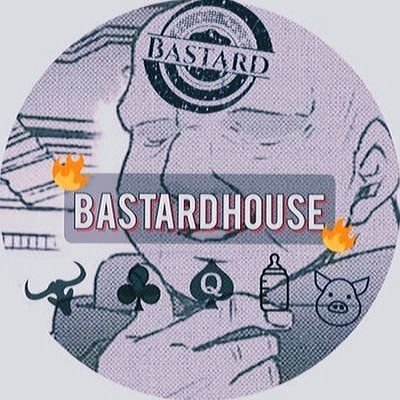 ♤BASTARD HOUSE♤