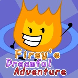 Firey's dreamful adventure is an point' N click adventure game! Heavily based on firey's candybar adventure and much more!

PROJECT DIRECTED BY: @FireFlowerCEO