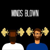 Minds Blown Podcast (@minds_blownpod) 's Twitter Profile