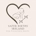 Safer Births Ireland (@SaferBirthsIre) Twitter profile photo