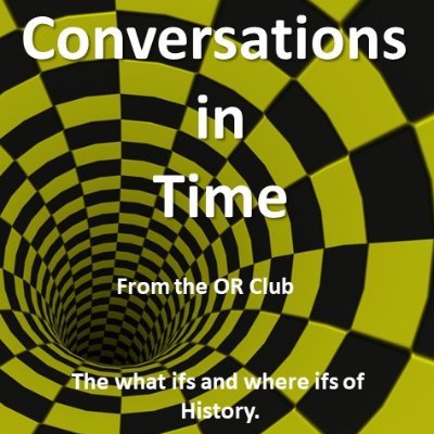 'What ifs' of history. Historical, Tech and Social. Search for 'Conversations in Time ' wherever you get your podcasts. From the OR Club.