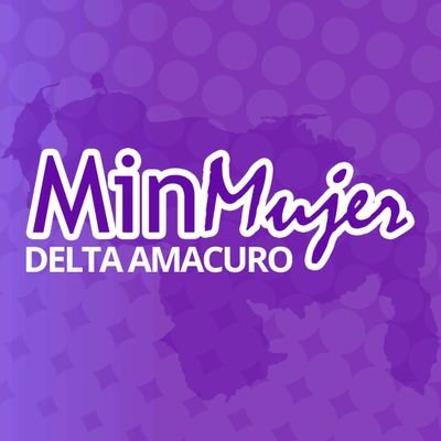 💜Cuenta Oficial de la Dirección Regional del Ministerio del Poder Popular para la Mujer y la Igualdad de Género del estado #DeltaAmacuro 🇻🇪