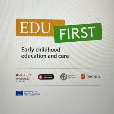 EDUFIRST is an Erasmus + awarded project (2023) on Improving Early Childhood and Education Services with UVIC-UCC; Barcelona, Milano and Tampere.