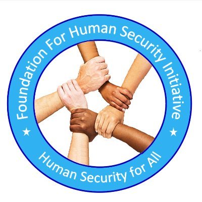 Foundation for Human Security Initiative provides a practical Foundation for Human Security Initiative- FHSI is a non-governmental, non-political & non- profit.