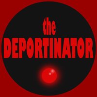 The DEPORTINATOR(@TheDeportinator) 's Twitter Profile Photo