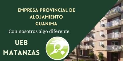 Somos la Unidad Empresarial de Base UEB Matanzas de la Empresa Provincial de Alojamiento Guanima