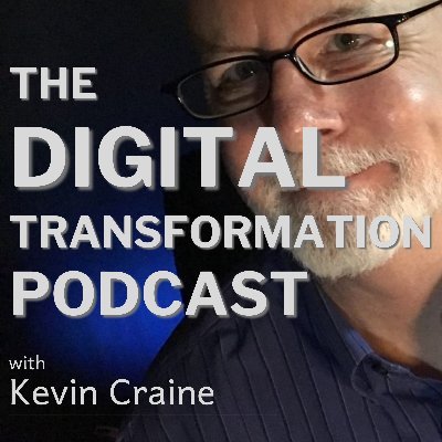 The podcast exploring Digital Transformation. Interviews with today's leading experts, best-selling authors and thought-leaders. Host, Kevin Craine.