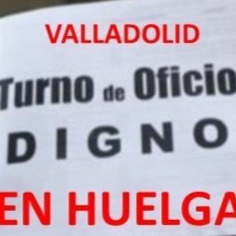 Abogados del TURNO DE OFICIO en HUELGA INDEFINIDA por sus derechos. Por la Pasarela RETA YA. SINDICATO de Abogados Venia - VALLADOLID