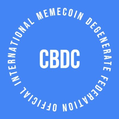 Official Currency of the Federation of MemeCoin Degenerates Telegram: https://t.co/ShwzCr7oWJ (CBDC isn’t affiliated with any government or government agency)