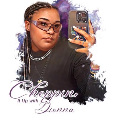 ChoppinDionna's profile picture. Hey, everyone! Welcome to my podcast, 'Choppin' It Up with Dionna.' I am Dionna, a 17-year-old entrepreneur born and raised in Atlanta, Georgia.
