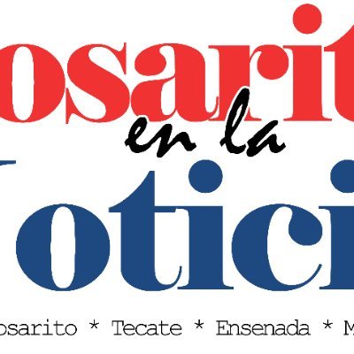 Noticias de Rosarito, Tijuana, Tecate, Ensenada, Mexicali y SanDiego. Información Estatal