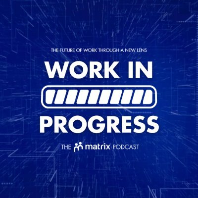 Work in Progress - The Matrix Podcast