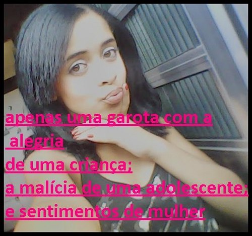 　Menina com umα pitada de αtrevimento ;
Doce com um pouco de pimenta ;
Boba com um toque de esperteza ;
Anjinha com um pouco de maldade.! (66'