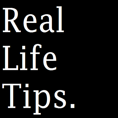 Real_Life_Tips_'s profile picture. Tips about the things that you really need to know in life. Just kidding, but seriously.