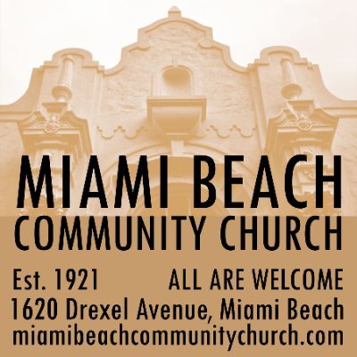 Miami Beach Community Church is a progressive ministry of inclusiveness and compassion, committed to faithfulness, community service, and spiritual development.